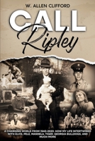Call Ripley: A Changing World from 1940-2020. How My Life Intertwined with Elvis, Pele, Mandela, Tiger, Georgia Bulldogs, and More 1735679887 Book Cover