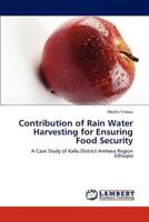 Contribution of Rain Water Harvesting for Ensuring Food Security: A Case Study of Kallu District Amhara Region Ethiopia 3847307029 Book Cover