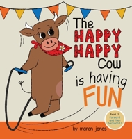 The Happy Happy Cow Is Having Fun 1736872362 Book Cover