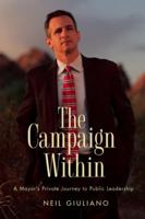 The Campaign Within: A Mayor's Private Journey to Public Leadership 1936833263 Book Cover