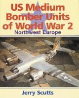 U. S. Medium Bomber Units of World War II: Northwest Europe 0711028761 Book Cover