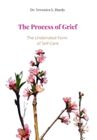 The Process of Grief: The Underrated Form of Self-Care: A Workbook for Helping Professionals B08PJWKS46 Book Cover