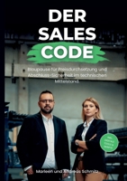 Der Sales Code: Das Praxis-Handbuch. Blaupause für Preisdurchsetzung und Abschluss-Sicherheit im technischen Mittelstand. (German Edition) 3384785460 Book Cover