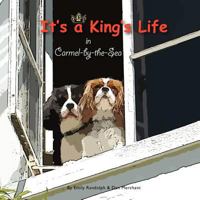 It's a King's Life in Carmel-by-the-Sea 1480245895 Book Cover