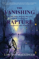 Vanishing : The Day Will Begin Like Any Other-Until the RAPTURE Silences the World 1956905650 Book Cover