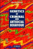 Genetics of Criminal and Antisocial Behaviour - Symposium No. 194 0471957194 Book Cover