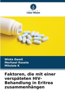 Faktoren, die mit einer verspäteten HIV-Behandlung in Eritrea zusammenhängen 6206623955 Book Cover