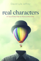 Real Characters: A Tip of the Hat to Nonconformity 1725281090 Book Cover
