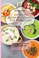 Amazing Diabetic recipes for everyone: 50 amazing recipes to enjoy every day 1801908958 Book Cover