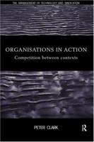 Organizations in Action: Competition between Contexts 041518231X Book Cover