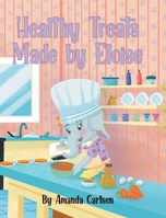 Healthy Treats Made by Eloise B0BTGFRHN3 Book Cover