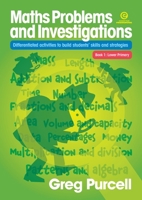 Maths Problems & Investigations, Book 1 Lower Primary: Differentiated activities to build students' skills and strategies 1776556526 Book Cover