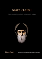 Sankt Charbel: Mitt vittnesmål om helande mellan tro och medicin (Swedish Edition) 9180808921 Book Cover
