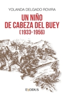 Un niño de Cabeza del Buey (1933-1956) B0BYLBQ1RD Book Cover