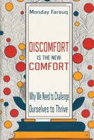 Discomfort Is The New Comfort: Why We Need to Challenge Ourselves to Thrive B0CMP1CQ6Y Book Cover