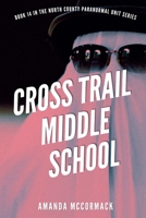Cross Trail Middle School (North County Paranormal) B0H1G3ZZRF Book Cover