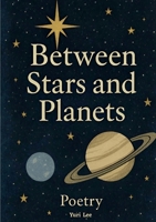 Between Stars and Planets: Poetry 369515859X Book Cover