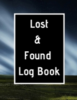 Lost & Found Log Book: Lost Property Template Record All Items And Money Found Handy Tracker To Keep Track Large 8,5X11 Paperback 1671117921 Book Cover