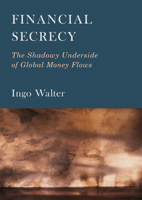 Financial Secrecy: The Shadowy Underside of Global Money Flows 1804416177 Book Cover