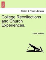 College Recollections and Church Experiences. 1241101442 Book Cover