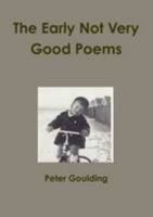 The Early Not Very Good Poems 1291540571 Book Cover