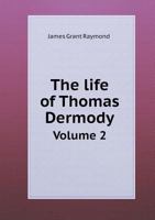 The Life of Thomas Dermody Volume 2 5518900228 Book Cover