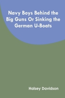 Navy Boys Behind the Big Guns 1516801628 Book Cover