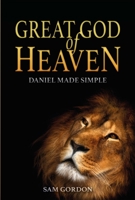 Great God of Heaven : Daniel Made Simple 187273488X Book Cover