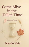 Come Alive in the Fallen Time: Seasons of poems B0FHBWWC4K Book Cover