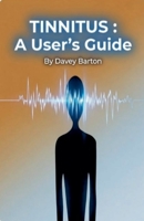 Tinnitus: A User's Guide B0GYTYM818 Book Cover
