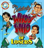 The Celebrity Who's Who of Losers: A Parody 0964731827 Book Cover