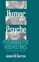 Humor and Psyche: Psychoanalytic Perspectives 1138005347 Book Cover
