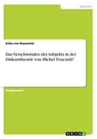 Das Verschwinden des Subjekts in der Diskurstheorie von Michel Foucault? 3640861795 Book Cover