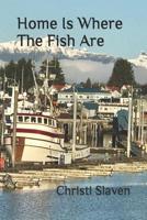 Home Is Where The Fish Are 1797517406 Book Cover