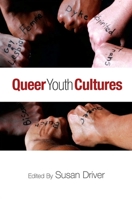 Queer Youth Cultures: Performative and Political Practices (Suny Series, Interruptions: Border Testimony(ies) and Critic) 0791473384 Book Cover