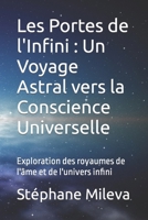 Les Portes de l'Infini : Un Voyage Astral vers la Conscience Universelle: Exploration des royaumes de l'âme et de l'univers infini (French Edition) B0CWD3B8MK Book Cover