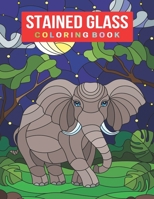 Stained Glass Coloring Book: An Adult Stained Glass Coloring Book for Stress Relief & Relaxation B08W6P2D4M Book Cover