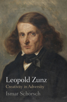 Leopold Zunz: Creativity in Adversity 0812248538 Book Cover