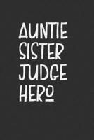 Auntie Sister Judge Hero: Aunt Journal, Diary, Notebook or Gift for Auntie 1691954756 Book Cover