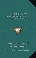 "Great-heart"; the life story of Theodore Roosevelt 9356315140 Book Cover