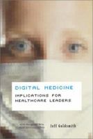 Digital Medicine: Implications for Healthcare Leaders (Management Series (Ann Arbor, Mich.).) 1567932118 Book Cover