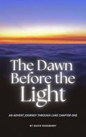 The Dawn Before the Light: An Advent Journey Through Luke Chapter One B0G7XLJKQH Book Cover