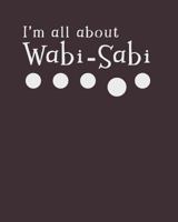 I'm All About Wabi-Sabi: Notebook for People Who Embrace Imperfection | College Ruled 150 pages 8x10 1726303578 Book Cover