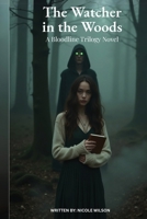 The Watcher in the Woods (Bloodline Trilogy) B0F5YJVRNT Book Cover