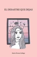 El desastre que dejas B095PCZTQ9 Book Cover