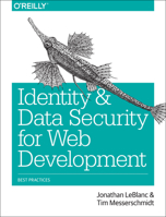 Identity and Data Security for Web Development: Best Practices 1491937017 Book Cover