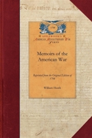 Heath's Memoirs of the American War: Reprinted From the Original Edition of 1798 1016204752 Book Cover