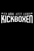 ich Ware Jetzt Lieber Kickboxen: Jahreskalender für das Jahr 2020 Din-A5 Format Jahresplaner (German Edition) 167087947X Book Cover