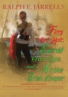 Fiery Red Hair, Emerald Green Eyes, and a Vicious Irish Temper: The Absolutely True Story of the World's First Female Pirate 1948679639 Book Cover