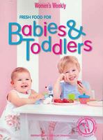 Fresh Food for Babies and Toddlers 1863966242 Book Cover